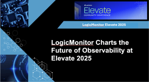 LogicMonitor Charts the Future of Observability at Elevate 2025